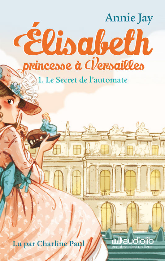 Elisabeth princesse à Versailles 1 - Le Secret de l'automate