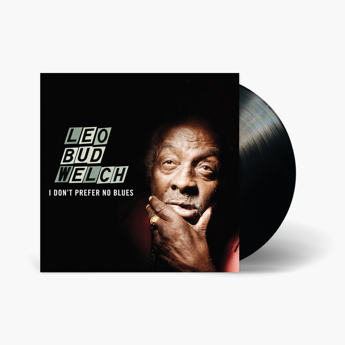 Leo Welch - I Don't Prefer No Blues Vinyl & Merch | Fat Possum Records