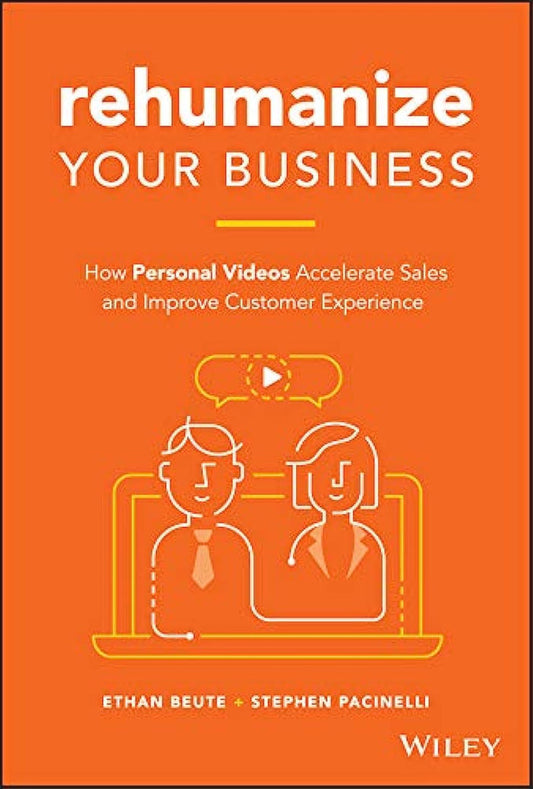 Rehumanize Your Business How Personal Videos Accelerate Sales And Improve Customer Experience Hardcover
